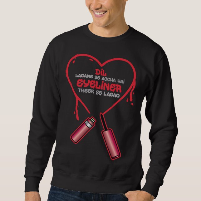 Dil Lagane Se Accha Hai Eyeliner Theek Se Hindi Pu Sweatshirt (Vorderseite)