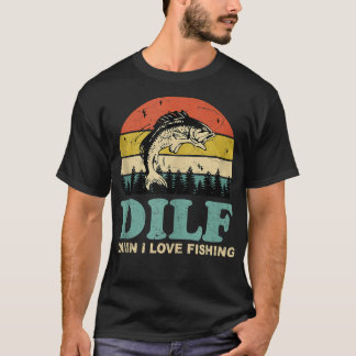 DILF-Damn I Liebe Angeln Sprichwort Fischer T-Shirt