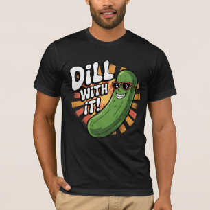 Dill damit! T-Shirt