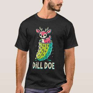 Dill Hirsch Lustiger Erwachsenen Humor Dill Gurke  T-Shirt