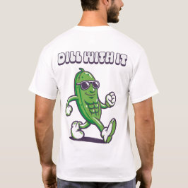 Dill mit ihr Cooles Pickeln vorne und hinten T-Shirt