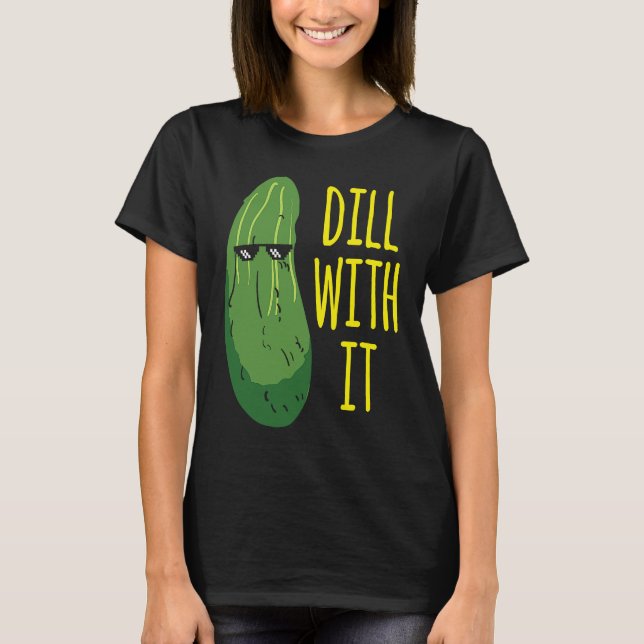 Dill with him  cucumber for pickle   1 T-Shirt (Vorderseite)
