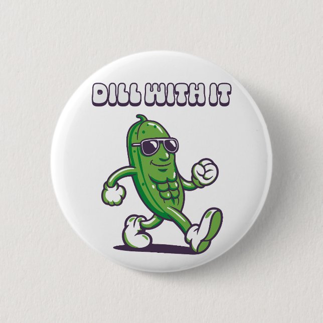 Dill with it Cool Pickle Button (Vorderseite)