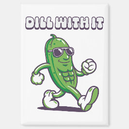 Dill with it Cool Pickle Magnet