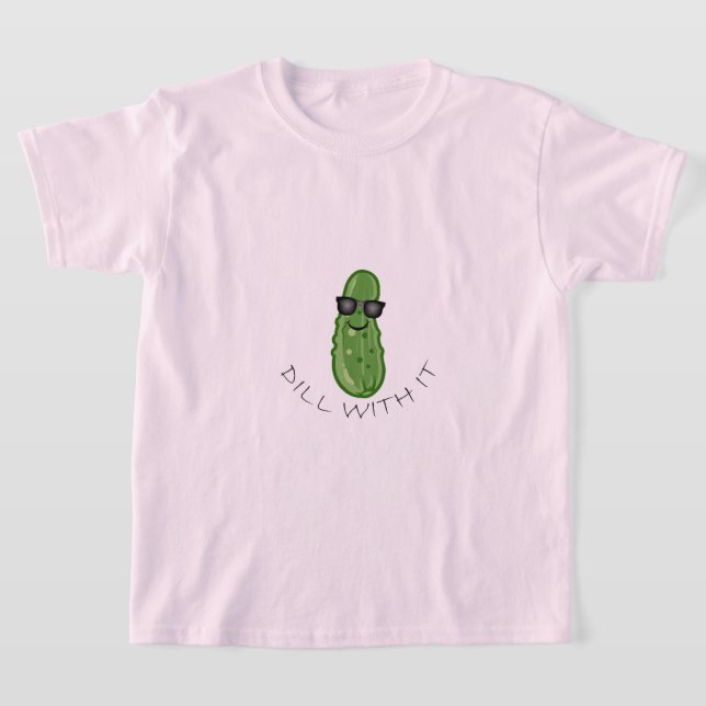 Dill with It Design - Der T - Shirt für Mädchen (Ablage )