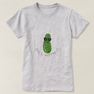 Dill With It Design - T-shirt de base pour femmes