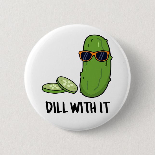 Dill with it Funny Dill Pickle Puff Button (Vorderseite)