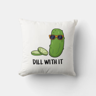 Dill with it Funny Dill Pickle Puff Kissen