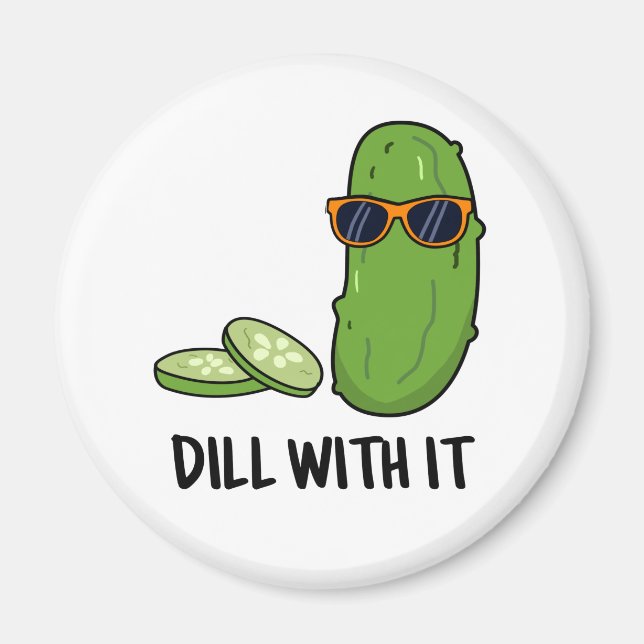 Dill with it Funny Dill Pickle Puff Magnet (Vorne)