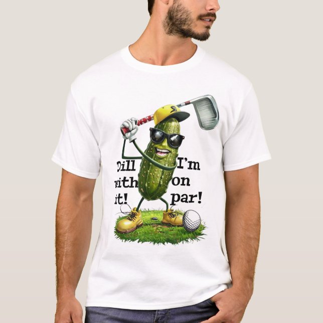 Dill With It Golf-Shirt - Pickle Golfer Pun Tee-Sh T-Shirt (Vorderseite)