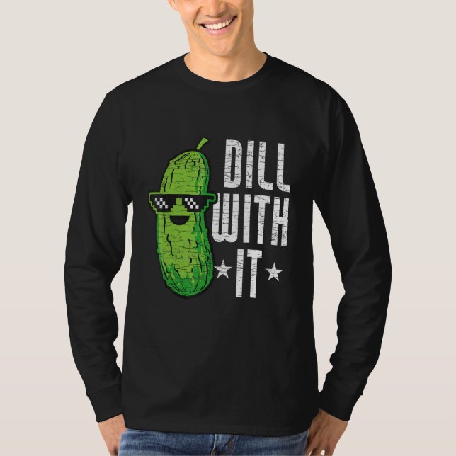 Dill With It Pickle Cucumber T-Shirt (Vorderseite)
