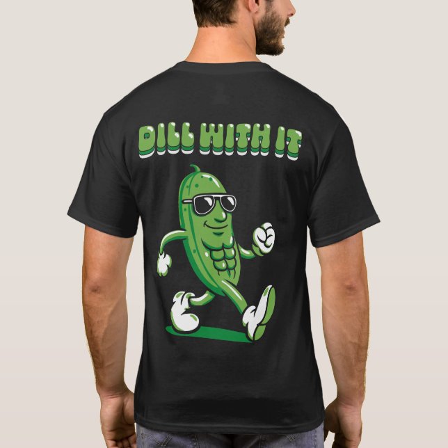 Dill with it Pickle Puff Front & Back T-Shirt (Rückseite)