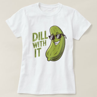 Dill With It - T-shirt à pistolet drôle, Cool et s