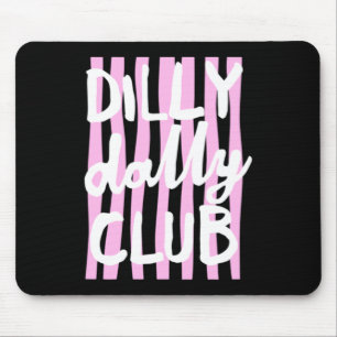 Dilly Dally Club Mousepad