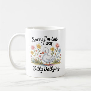 Dilly Dally Goose Tasse   Funny Late Coffee Cup
