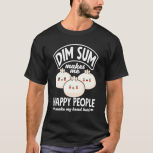 Dim Sum Chinese Food Dumplings Dim Sum macht mich T-Shirt