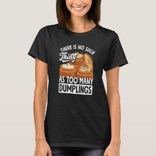 Dim Sum Dumplings  Chinese Dumpling T-Shirt (Vorderseite)