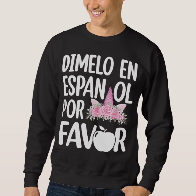 Dimelo En Espanol Bilingual Unicorn Spanish Teache Sweatshirt (Vorderseite)