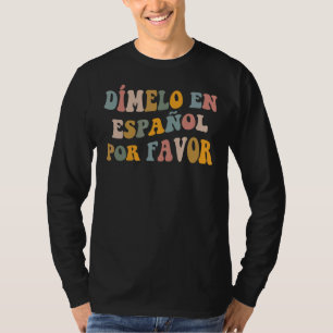 Dimelo En Espanol Erster Tag des Spanischen Schull T-Shirt
