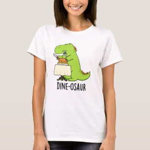 Dine-osaur Funny Dinosaur Pun T-Shirt