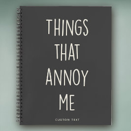Dinge, die Annoy Me Funny Custom Funny Notebook Notizbuch