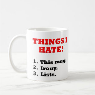 Dinge, die ich hasse Ironisch Lustiger Becher Kaffeetasse