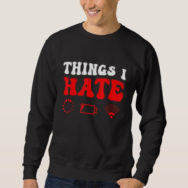 Dinge, die ich hasse Programmierer Gamer Sweatshirt (Vorderseite)
