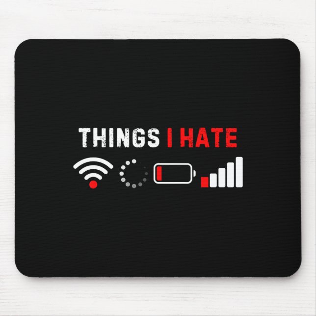 Dinge, die ich hasse T-Shirt Lustiger Computer-Gee Mousepad (Vorne)