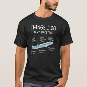 Dinge, die ich in meinem Freizeit-Flugzeug tue T-Shirt