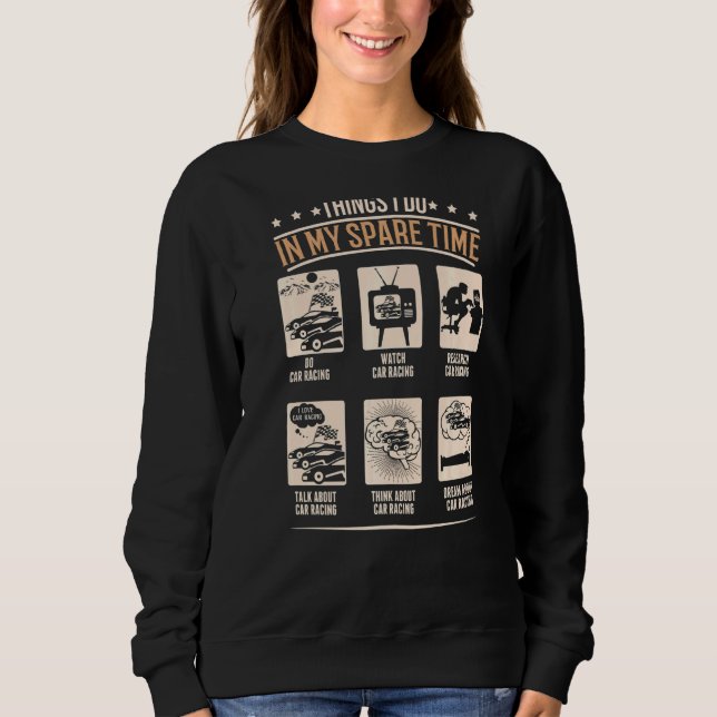Dinge, die ich in meiner Freizeit Auto Race Racing Sweatshirt (Vorderseite)