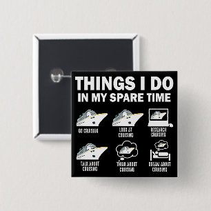 Dinge, die ich in meiner Freizeit Cruise Funny Cru Button