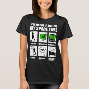 Dinge, die ich in meiner Freizeit Fußball Fußball T-Shirt