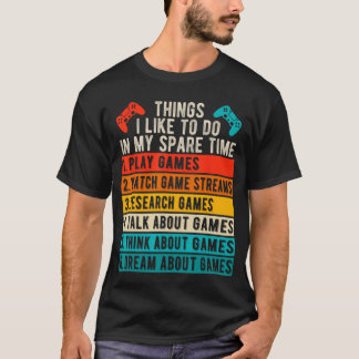 Dinge, die ich in meiner Freizeit gerne tue Gamer  T-Shirt