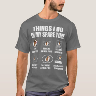 Dinge, die ich in meiner Freizeit Guinea Schweine T-Shirt