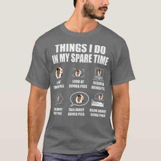 Dinge, die ich in meiner Freizeit Guinea Schweine  T-Shirt