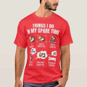 Dinge, die ich in meiner Freizeit Guinea Schweine T-Shirt
