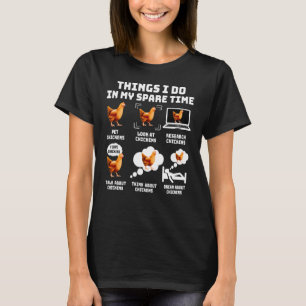Dinge, die ich in meiner Freizeit Hühnerroster ma T-Shirt