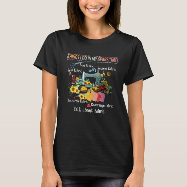 Dinge, die ich in meiner Freizeit kaufen Stoff Näh T-Shirt (Vorderseite)