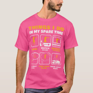 Dinge, die ich in meiner Freizeit Kickboxer Boxing T-Shirt