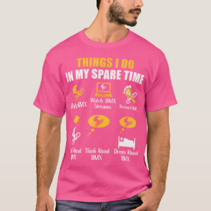 Dinge, die ich in meiner Freizeit lustige Bike Bmx T-Shirt
