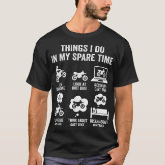Dinge, die ich in meiner Freizeit lustige Dirt Bik T-Shirt
