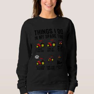 Dinge, die ich in meiner Freizeit mache Traktoren Sweatshirt