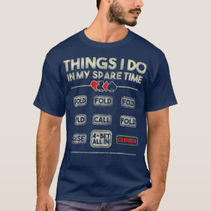Dinge, die ich in meiner Freizeit NL Poker Player T-Shirt