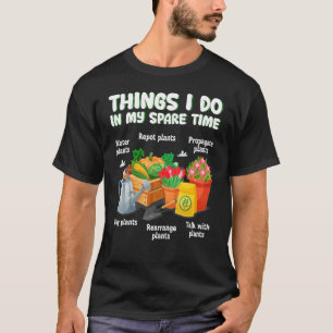 Dinge, die ich in meiner Freizeit Pflanze Gartenga T-Shirt