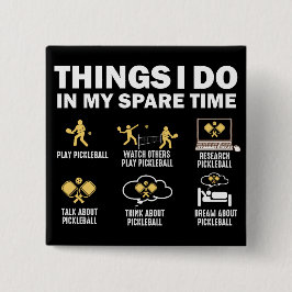 Dinge, die ich in meiner Freizeit-Pickleball tue Button