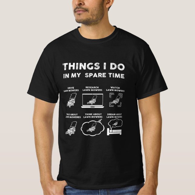 Dinge, die ich in meiner Freizeit Rasenmäher mache T-Shirt (Vorderseite)
