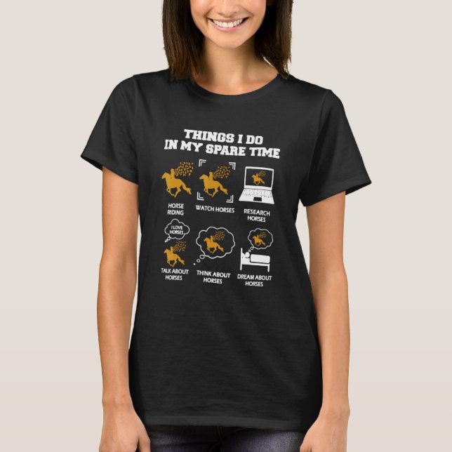 Dinge, die ich in meiner Freizeit Reiten Pferde Co T-Shirt (Vorderseite)