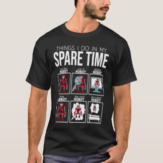 Dinge, die ich in meiner Freizeit Roboter T-Shirt