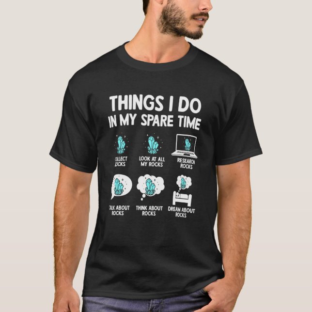 Dinge, die ich in meiner Freizeit Rocks Geologist  T-Shirt (Vorderseite)