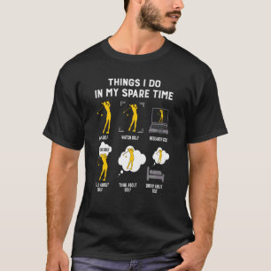 Dinge, die ich in meiner Freizeit spielen Golf bes T-Shirt